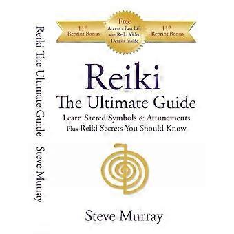 Reiki den ultimative Guide - Lær hellige symboler og indvielser plus Reiki hemmeligheder du bør vide