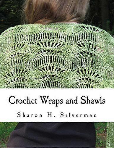 Crochet Wraps and Shawls: 12 Patterns in Various Techniques