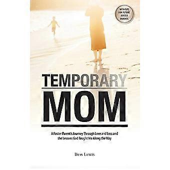 Mamá temporal: El viaje de un padre adoptivo a través del amor y la pérdida y las lecciones que Dios me enseñó en el camino
