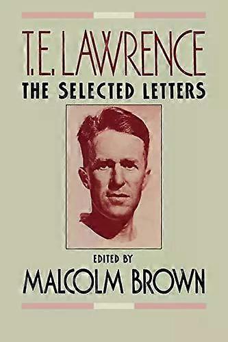 T. E. Lawrence The Selected Letters - T. E. Lawrence