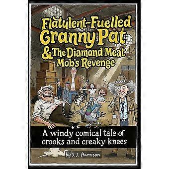 Flatulent-fuelled granny pat the diamond meat mob's revenge a windy comical tale of crooks and creaky knees
