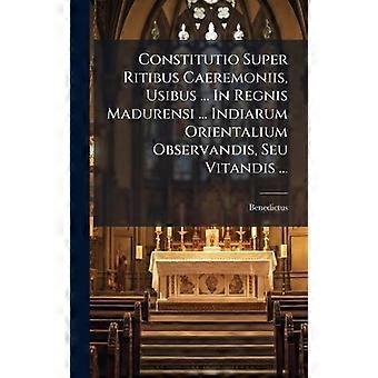 Constitutio Super Ritibus Caeremoniis Usibus. In Regnis Madurensi. Indiar - XIV., Benedictus - Hardcover - en Book