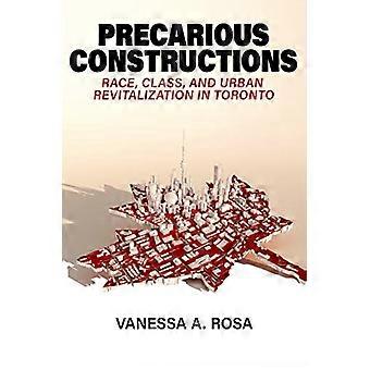 Precarious Constructions Race Class and Urban Revitalization in Toronto
