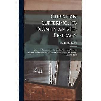 Christian Suffering Its Dignity And Its Efficacy A Sermon Occasioned By The Deat - Creative Media Partners LLC - Paperback - English Book - History