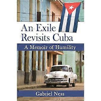 An Exile Revisits Cuba A Memoir of Humility