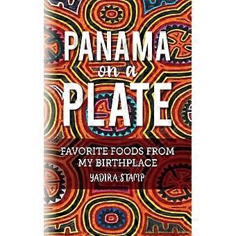 Panama On A Plate Favorite Foods From My Birthplace