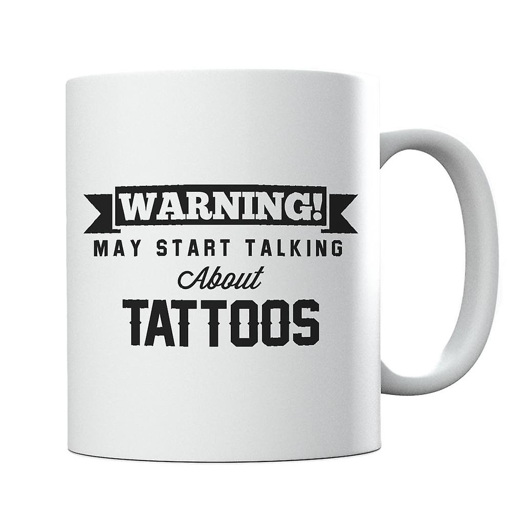 Warning May Start Talking About Tattoos Mug