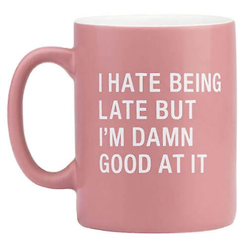 LATE BUT GOOD Say What Excellent Quality Stoneware Constructed Mug 400mL (Small)