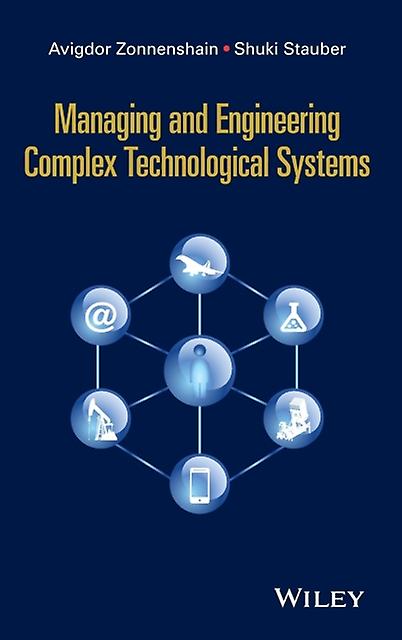 Managing And Engineering Complex Technological Systems by Avigdor Zonnenshain Paperback Book