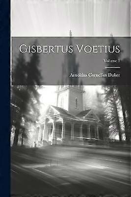 Gisbertus Voetius; Volumul 1