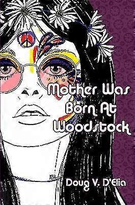 Moeder werd geboren op Woodstock