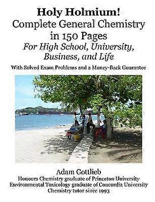 Holy Holmium! Complete General Chemistry in 150 Pages