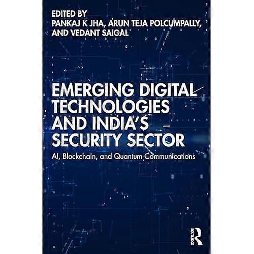 Emerging Digital  Technologies and India's  Security Sector: AI,  Blockchain, and Quantum  Communications