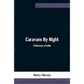 Caravanas à Noite: Um Romance da Índia - Harry Hervey