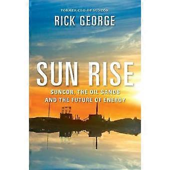 SunRise Suncor Les sables bitumineux et l’avenir de l’énergie