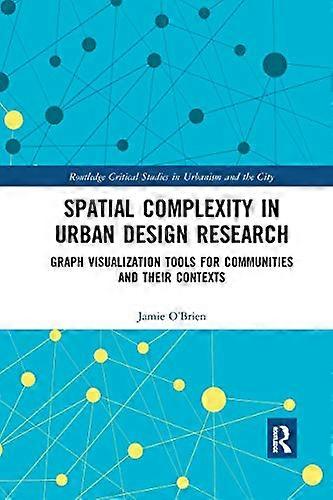 Spatial Complexity in Urban Design Research: Graph Visualization Tools for Communities and their Contexts