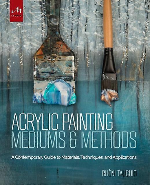 Acrylic Painting Mediums And Methods by Rheni Tauchid Hardback Book