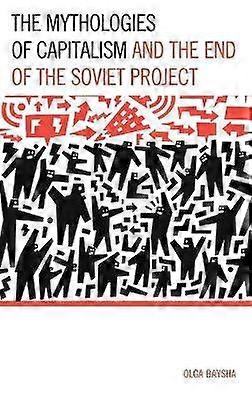 The Mythologies of Capitalism and the End of the Soviet Project