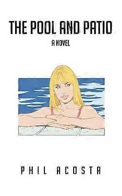 The Pool and Patio A Novel