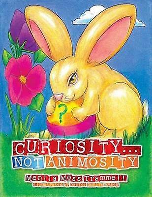 Curiosity    Not Animosity