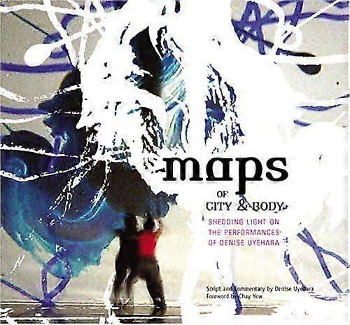 Maps Of City And Body Shedding Light On The Performances Of Denise Uyehara Paperback