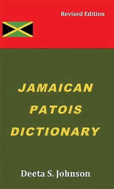 Jamaican Patois Dictionary - Deeta S. Johnson