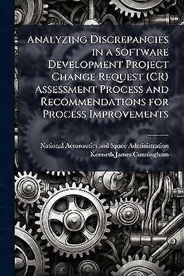 Analyzing Discrepancies in a Software Development Project Change Request (CR) Assessment Process and Recommendations for Process Improvements