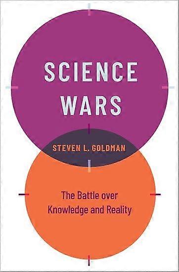 Science Wars: The Battle over Knowledge and Reality