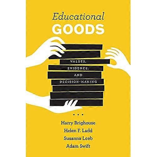 Educational Goods: Values, Evidence, and Decision-Making