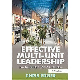 Effektivt ledarskap med flera enheter: Lokalt ledarskap i situationer med flera platser. Chris Edger