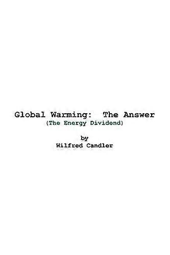 Global Warming: The Answer: (The Energy Dividend)