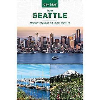 Excursions d’une journée (R) au départ de Seattle: idées d’escapade pour le voyageur local (série d’excursions d’une journée)