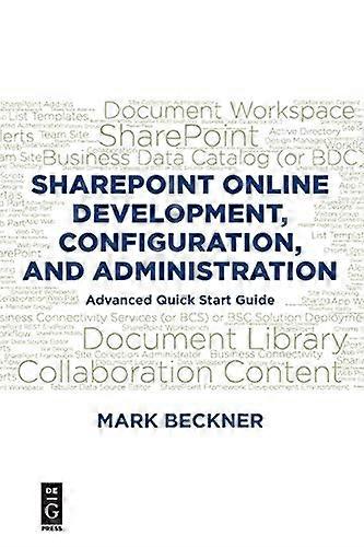 Sharepoint Online Development, Configuration, and Administration: Advanced Quick Start Guide