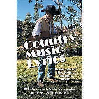 Country Music Lyrics : Liedjes over het leven, Lovin', Winnin', Losin'