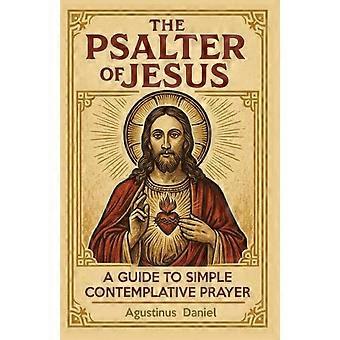 The Psalter of Jesus: A Guide to Simple Contemplative Prayer