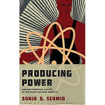 Producing Power The Pre-chernobyl History Of The Soviet Nuclear Industry - Sonja D. Schmid - Paperback - English Book - History