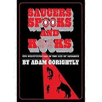 Saucers Spooks And Kooks Ufo Disinformation In The Age Of Aquarius - Adam Gorightly - Paperback - en Book