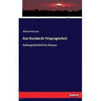 Aus Russlands Vergangenheitkulturgeschichtliche Skizzen - William Pierson - Paperback - English Book - History
