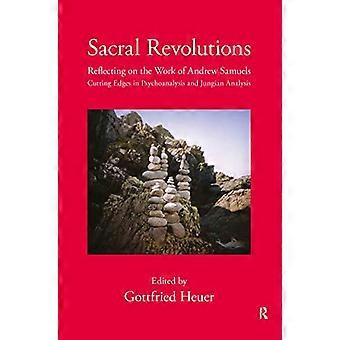 Revoluciones sacras: Reflexiones sobre la obra de Andrew Samuels. Vanguardias en el psicoanálisis y el análisis junguiano.
