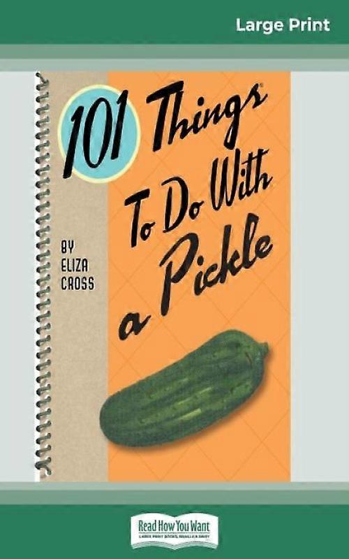 101 Things To Do With A Pickle 16pt Large Print Edition