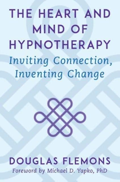 The Heart And Mind Of Hypnotherapy by Douglas Flemons Hardback Book