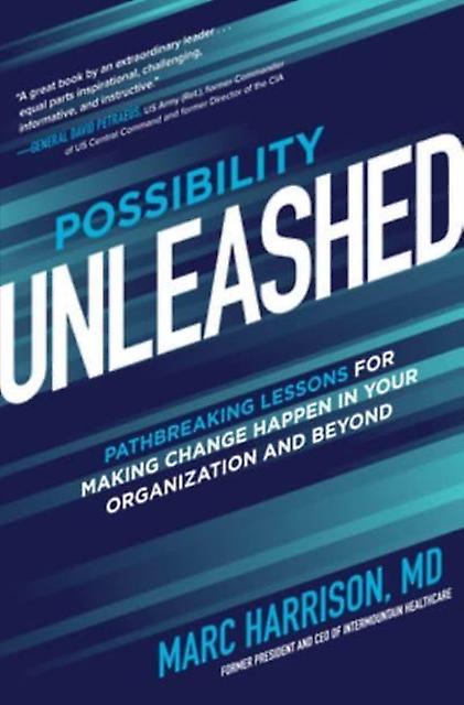 Possibility Unleashed Pathbreaking Lessons For Making Change Happen In Your Orga by Marc Harrison Hardback Book