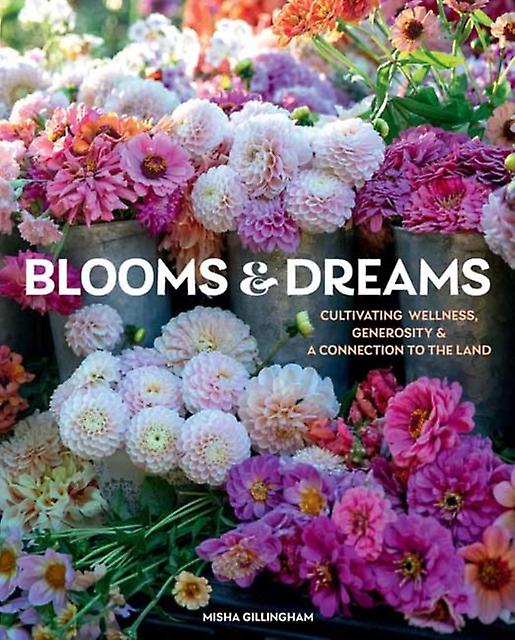 Blooms Amp Dreams by Misha Gillingham Hardback Book