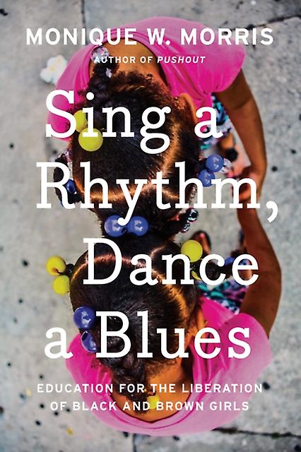 Sing A Rhythm Dance A Blues by Monique W. Morris Hardback Book