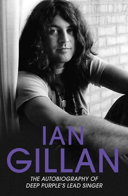 Ian Gillan The Autobiography Of Deep Purples Lead Singer by Ian Gillan Paperback Book