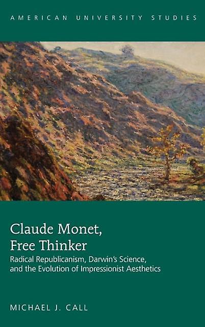 Claude Monet Free Thinker by Michael J. Call Paperback Book