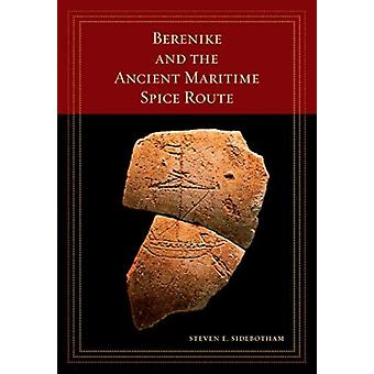 Berenike And The Ancient Maritime Spice Route - Steven E. Sidebotham