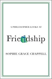A Philosopher Looks At Friendship by Chappell & Sophie Grace The Open University & Milton Keynes Paperback