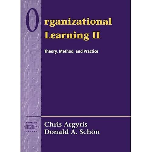 Organizational Learning: Theory, Method and Practice (Series on Organization Development)