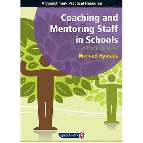 Coaching and Mentoring Staff in Schools: A Practical Guide
